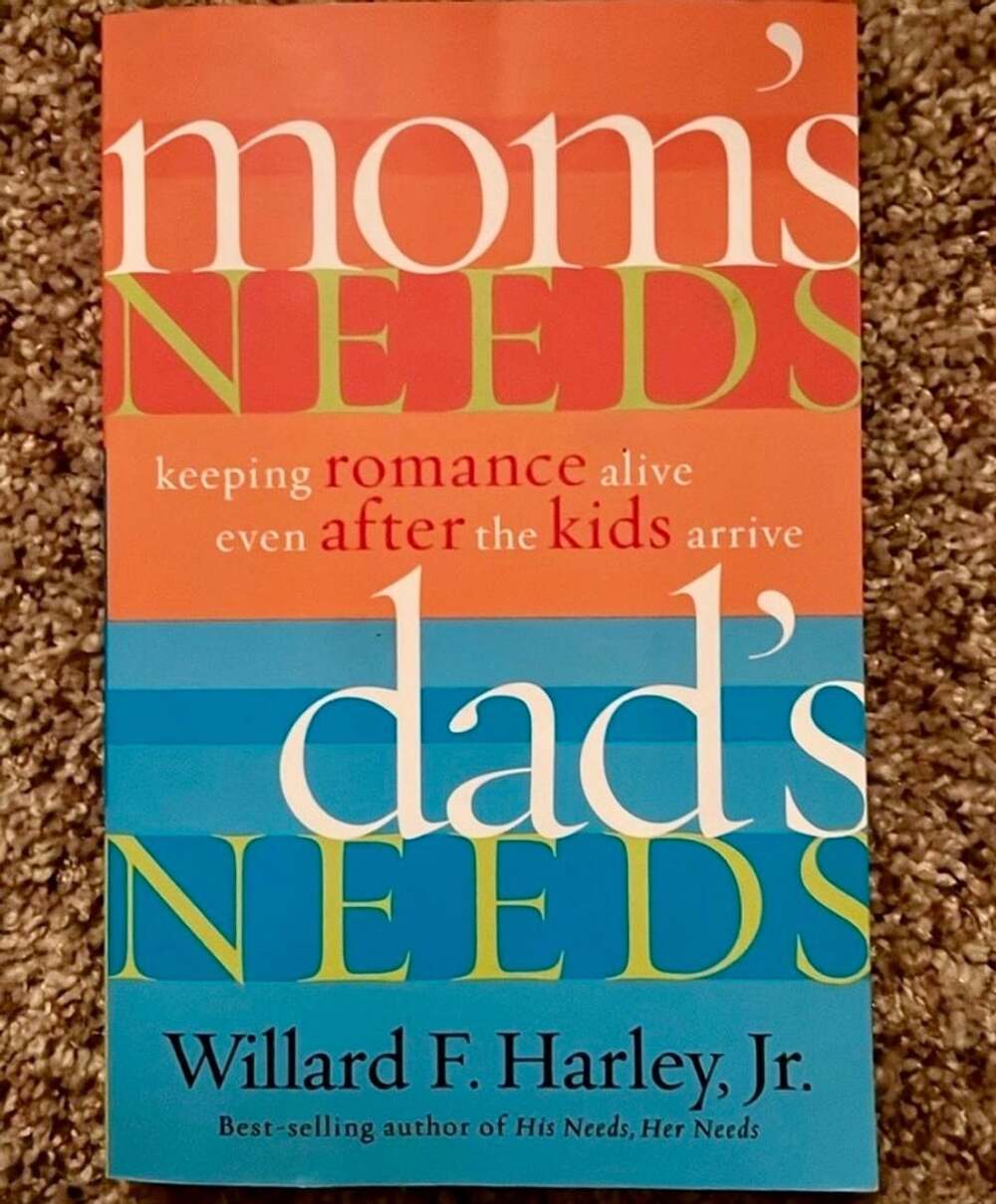 Mom's Needs, Dad's Needs: by Willard F. Harley Jr.